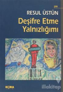 Deşifre Etme Yalnızlığımı