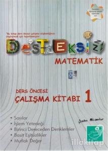 Desteksiz Matematik - Ders Öncesi Çalışma Kitabı 1