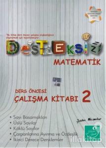 Desteksiz Matematik - Ders Öncesi Çalışma Kitabı 2