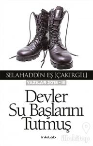 Devler Su Başlarını Tutmuş