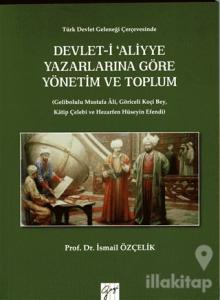 Devlet-i Aliyye Yazarlarına Göre Yönetim ve Toplum