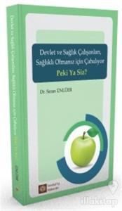 Devlet ve Sağlık Çalışanları Sağlıklı Olmanız İçin Çabalıyor Peki Ya Siz?