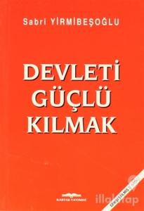 Devleti Güçlü Kılmak