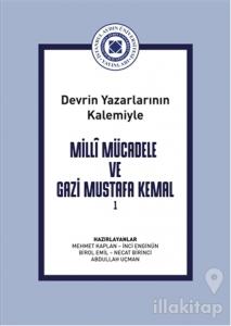 DevrinYazarlarının Kalemiyle Milli Mücadele ve Gazi Mustafa KemalCilt 1
