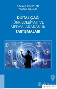 Dijital Çağ Türk Edebiyatı ve Medyalararasılık Tartışmaları