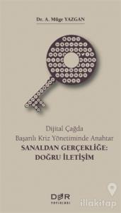 Dijital Çağda Başarılı Kriz Yönetiminde Anahtar - Sanaldan Gerçekliğe: Doğru İletişim