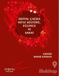 Dijital Çağda Kitle Kültürü, Eğlence ve Sanat