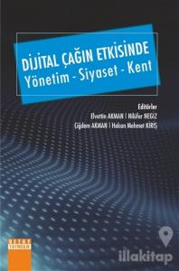 Dijital Çağın Etkisinde Yönetim - Siyaset - Kent