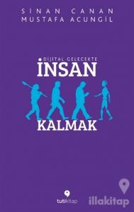 Dijital Gelecekte İnsan Kalmak