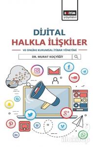 Dijital Halkla İlişkiler ve Online Kurumsal İtibar Yönetimi