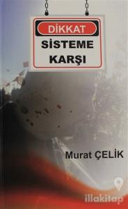 Dikkat Sisteme Karşı
