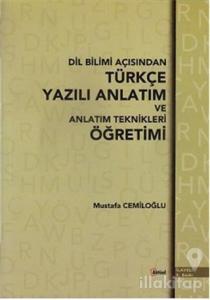 Dil Bilimi Açısından Türkçe Yazılı Anlatım ve Anlatım Teknikleri Öğretimi