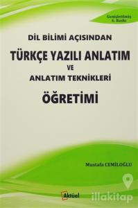 Dil Bilimi Açısından Türkçe Yazılı Anlatım ve Anlatım Teknikleri Öğretimi