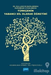 Dil Kullanıcısı Bağlamında Kuramdan Uygulamaya Türkçenin Yabancı Dil Olarak Öğretimi
