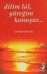 Dilim Lal, Yüreğim Konuşur...