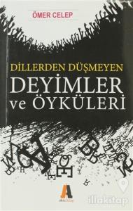 Dillerden Düşmeyen Deyimler ve Öyküleri