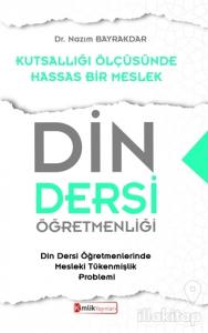 Din Dersi Öğretmenliği - Kutsallığı Ölçüsünde Hassas Bir Meslek