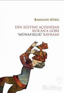 Din Eğitimi Açısından Kur'an'a Göre "Münafıklık" Kavramı