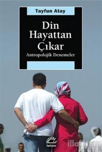 Din Hayattan Çıkar