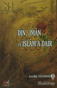 Din, İman ve İslam'a Dair
