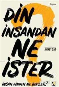 Din İnsandan Ne İster, İnsan Dinden Ne Bekler?