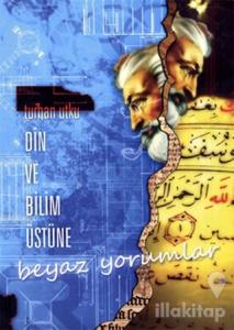 Din ve Bilim Üstüne Beyaz Yorumlar