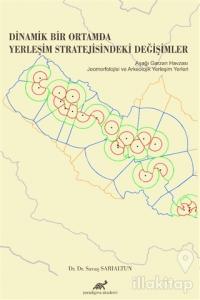 Dinamik Bir Ortamda Yerleşim Stratejisindeki Değişimler
