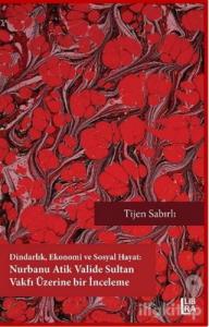 Dindarlık Ekonomi ve Sosyal Hayat: Nurbanu Atik Valide Sultan Vakfı Üzerine Bir İnceleme