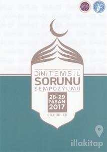 Dini Temsil Sorunu Sempozyumu (28-29 Nisan 2017) Bildiriler (Ciltli)