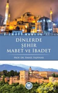 Dinlerde Şehir Mabet ve İbadet