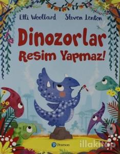 Dinozorlar Resim Yapmaz!