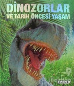 Dinozorlar ve Tarih Öncesi Yaşam (Ciltli)