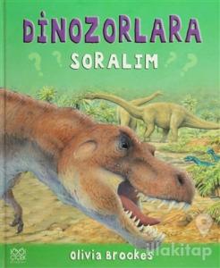 Dinozorlara Soralım (Ciltli)