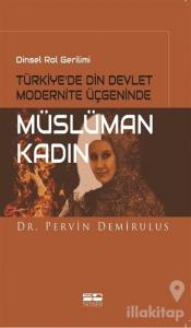 Dinsel Rol Gerilimi Türkiye'de Din Devlet Modernite Üçgeninde Müslüman Kadın