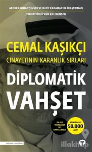 Diplomatik Vahşet - Cemal Kaşıkçı Cinayetinin Karanlık Sırları