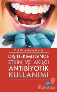 Diş Hekimliğinde Etkin ve Akılcı Antibiyotik Kullanımı