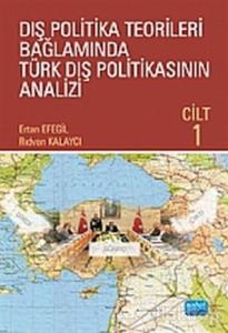 Dış Politika Teorileri Bağlamında Türk Dış Politikasının Analizi Cilt: 1