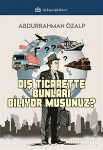 Dış Ticarette Bunları Biliyor Musunuz?