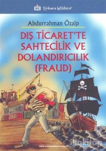 Dış Ticaret'te Sahtecilik ve Dolandırıcılık (FRAUD)