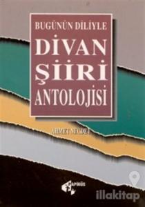 Divan Şiiri Antolojisi Bugünün Diliyle