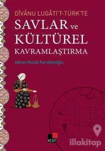 Divanu Lugati't-Türk'te Savlar ve Kültürel Kavramlaştırma