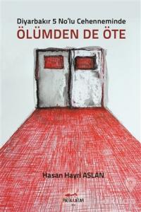 Diyarbakır 5 No'lu Cehenneminde Ölümden'de Öte