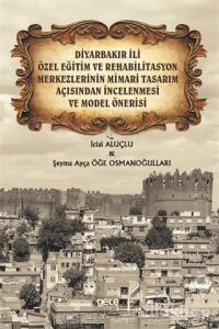 Diyarbakır İli Özel Eğitim ve Rehabilitasyon Merkezlerinin Mimari Tasarım Açısından İncelenmesi ve Model Önerisi