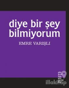 Diye Bir Şey Bilmiyorum