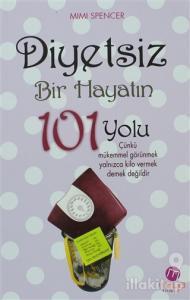 Diyetsiz Bir Hayatın 101 Yolu