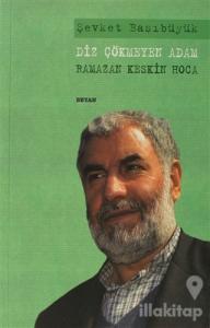 Diz Çökmeyen Adam - Ramazan Keskin Hoca