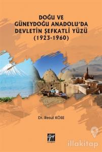 Doğu ve Güneydoğu Anadolu'da Devletin Şefkatli Yüzü (1923-1960)