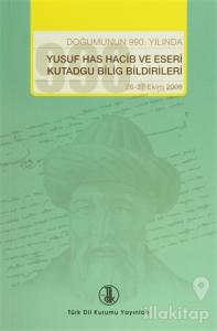 Doğumunun 990. Yılında Yusuf Has Hacib ve Eserleri Kutadgu Bilig Bildirileri