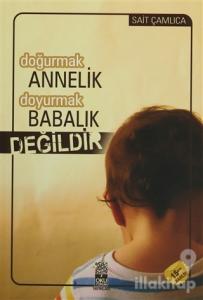 Doğurmak Annelik Doyurmak Babalık Değildir