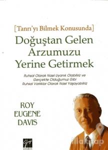 Doğuştan Gelen Arzumuzu Yerine Getirmek